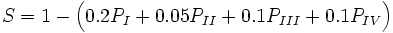 S = 1 - \Big( 0.2P_I + 0.05P_{II} + 0.1P_{III} + 0.1P_{IV} \Big)